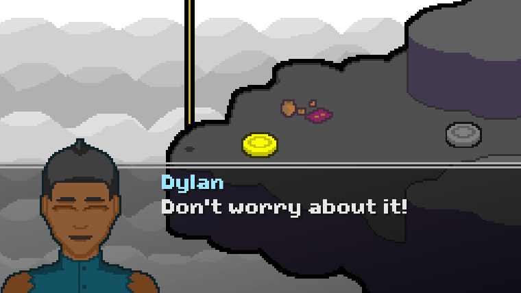 Dylan saying: Don't worry about it!