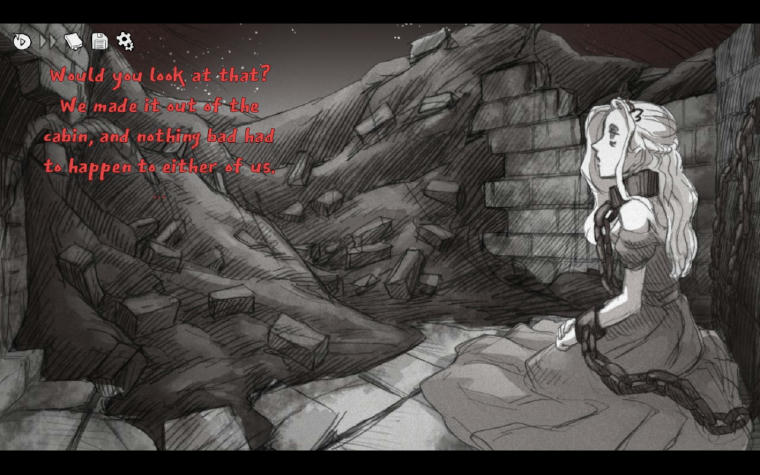 A woman in dress kneeling, chained to a wall looking at the ruin that used to be the room holding her in aeons ago. The on-screen text reads: "Would you look at that? We made it out of the cabin, and nothing bad had to happen to either of us".